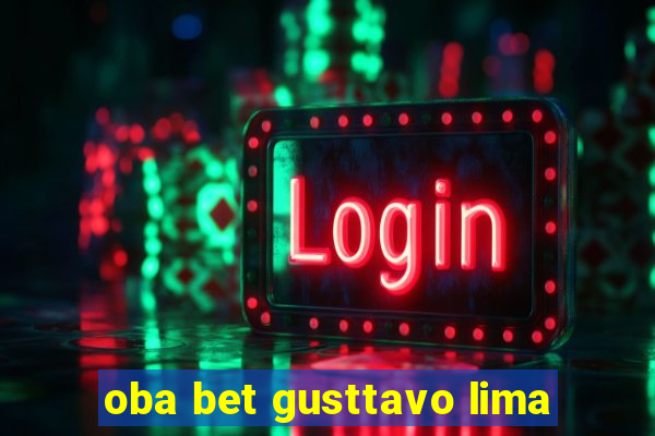 oba bet gusttavo lima